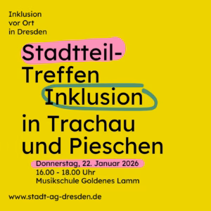 Stadtteil-Treffen "Inklusion" am 22. Januar 2026 Gemeinsam ins Gespräch kommen – Begegnung und Beteiligung für ein lebendiges Miteinander in Pieschen und Trachau. Quelle: Inklusion vor Ort in Dresden